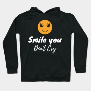 Smile you dont cry Hoodie